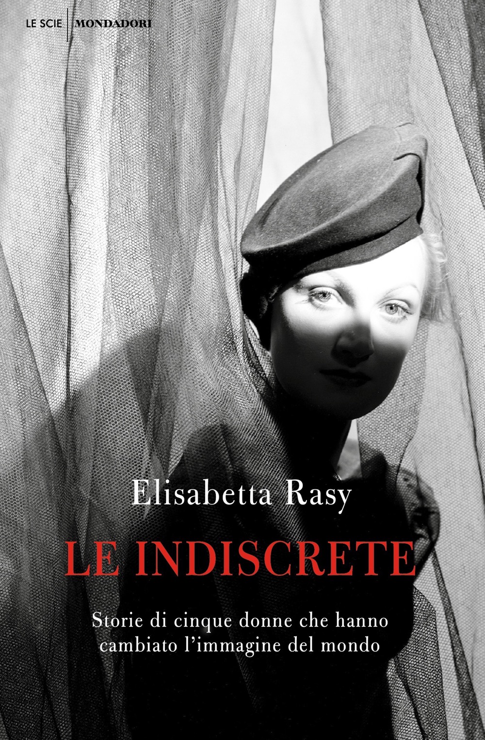 Elisabetta Rasy, Le indiscrete, Mondadori, 2021